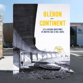 Exposition : «Oléron – Continent» : Les liaisons maritimes du Moyen Âge à nos jours_Saint-Georges-d'Oléron