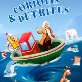 Spectacle familial « Coriolis et Détritus »